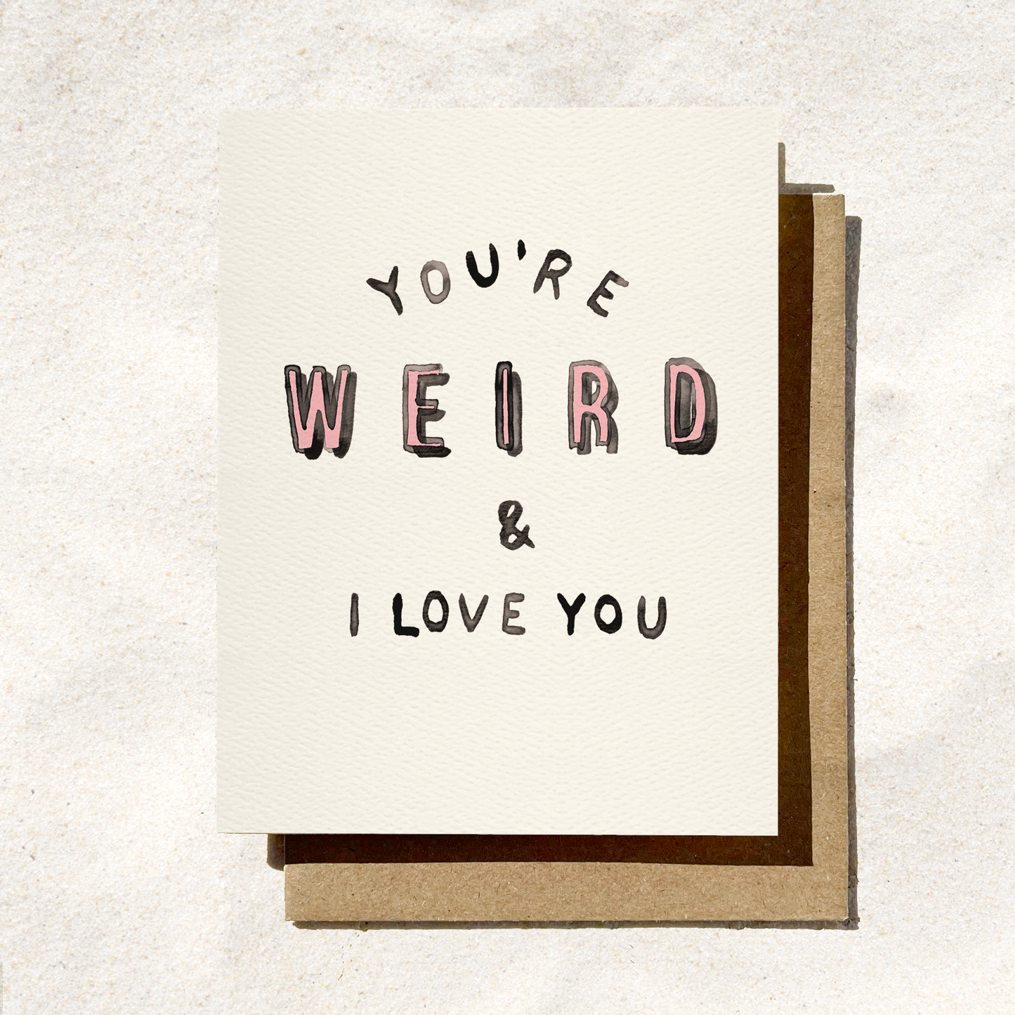 You're Weird And I Love You Card | Funny Card | Weirdo Card