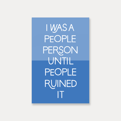 I Was A People Person Until People Ruined It Vinyl Sticker