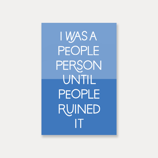 I Was A People Person Until People Ruined It Vinyl Sticker