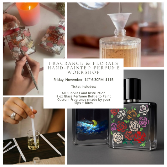 Fragrance & Florals Hand-Painted Perfume Workshop | Friday, November 14th | 6:30PM