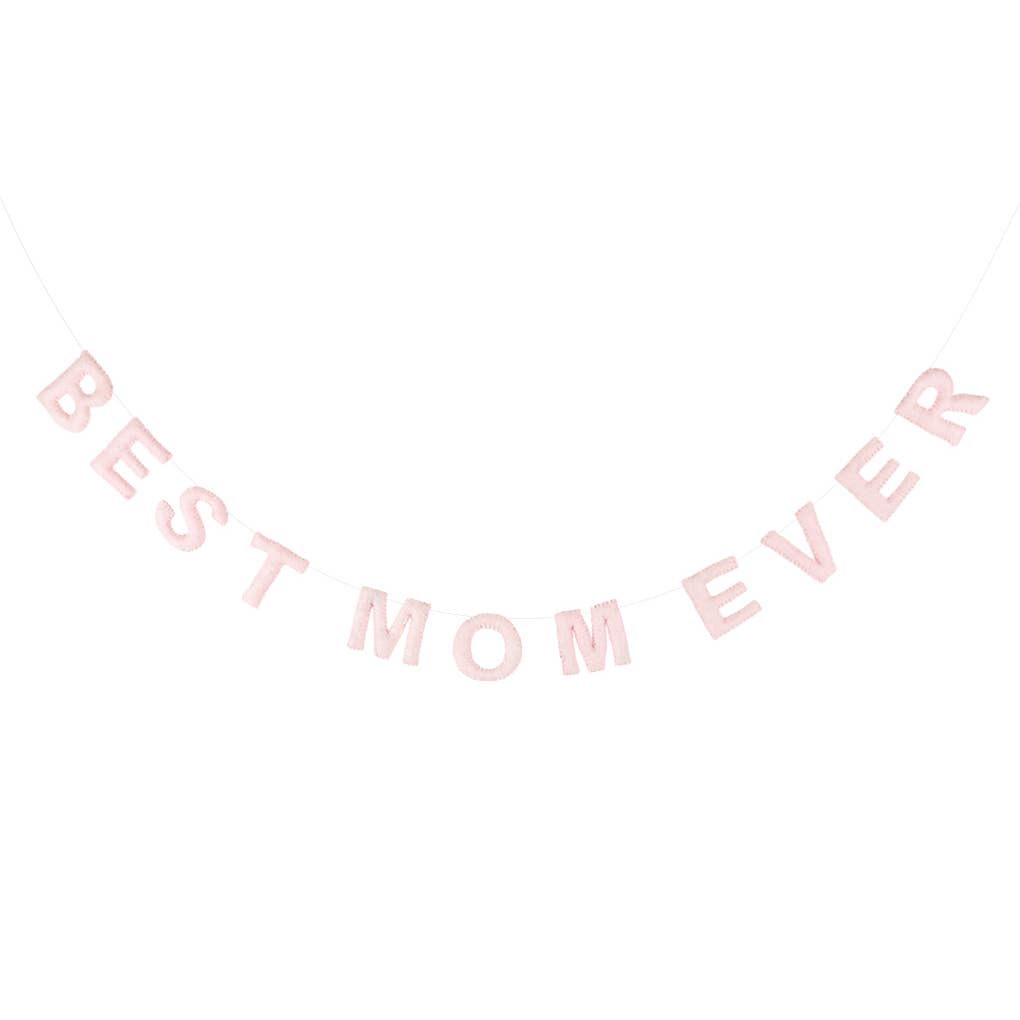 Best Mom Ever Felt Garland - Favorite Little Things Co
