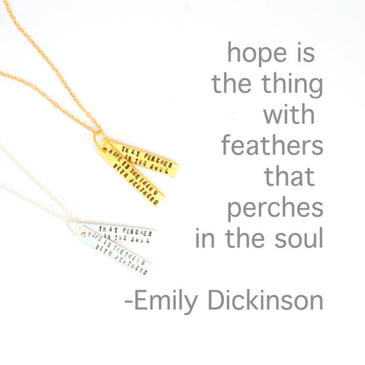 "Hope is the thing with feathers that perches in the soul." -Emily Dickinson Quote Necklace