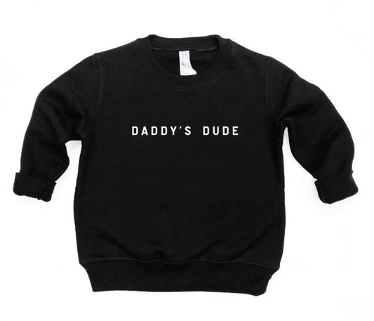 Daddy's Dude Sweatshirt